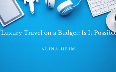 Luxury Travel on a Budget: Is It Possible